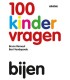 100 Kindervragen, bijen. Door: Bruno Remaut en Bart Vandepoele