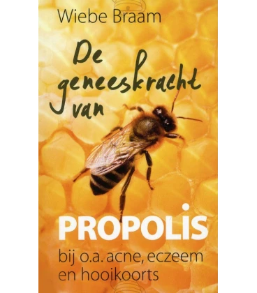 The healing power of propolis by Wiebe Braam